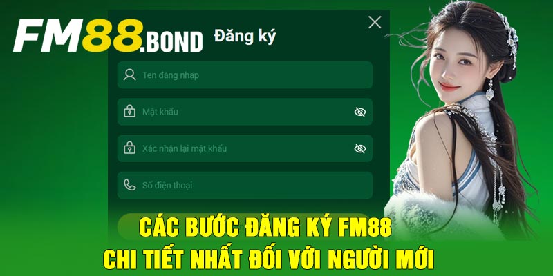 Các bước đăng ký FM88 chi tiết nhất đối với người mới