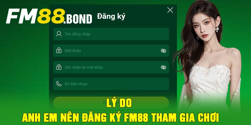 Lý do anh em nên đăng ký FM88 tham gia chơi