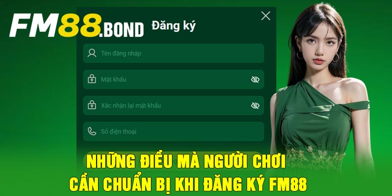Những điều mà người chơi cần chuẩn bị khi đăng ký FM88