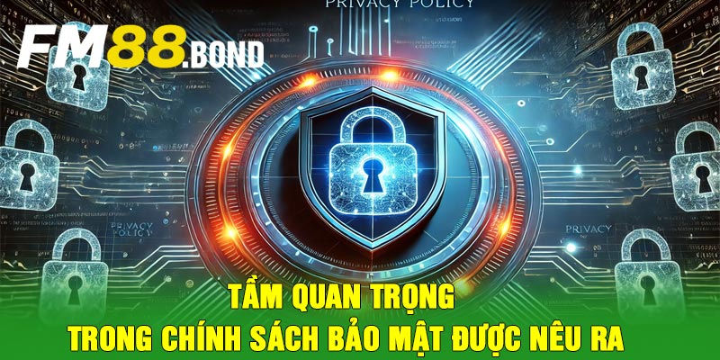 Tầm quan trọng trong chính sách bảo mật được nêu ra