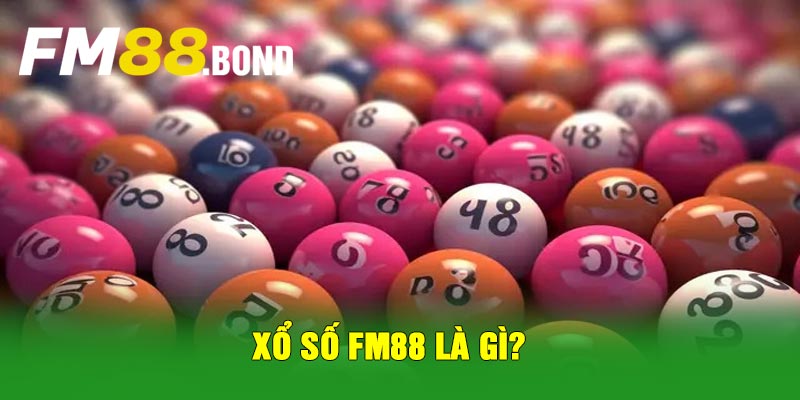 Xổ số Fm88 là gì?