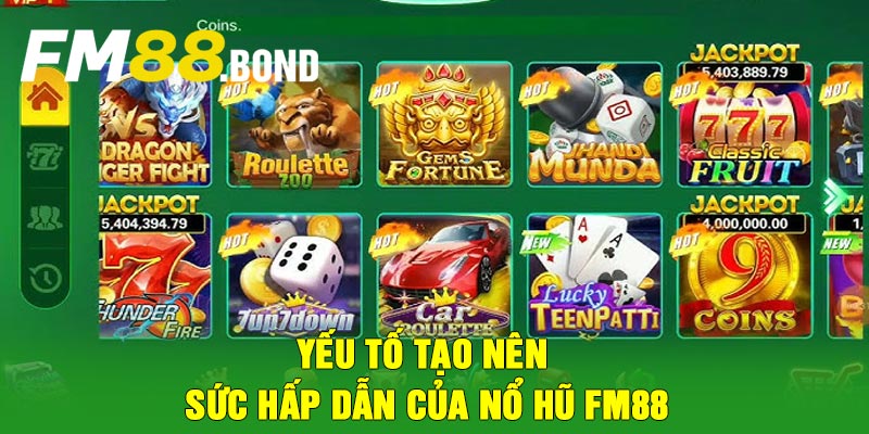 Yếu tố tạo nên sức hấp dẫn của nổ hũ Fm88