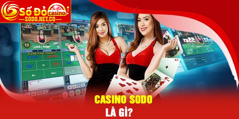 Casino Sodo là gì?