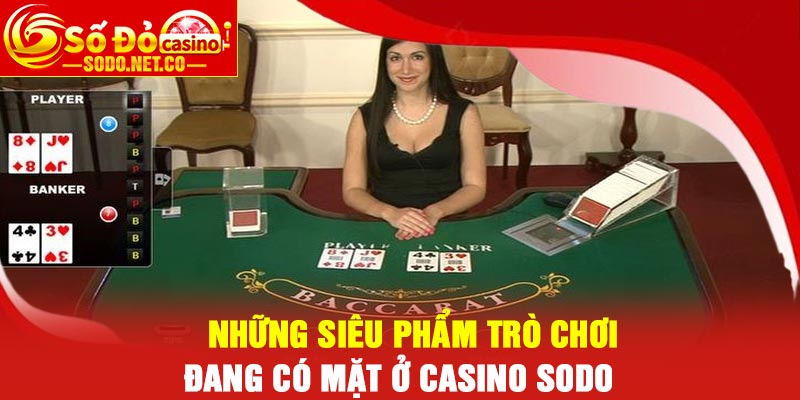 Những siêu phẩm trò chơi đang có mặt ở Casino Sodo