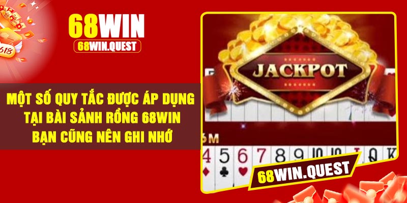 Một số quy tắc được áp dụng tại bài sảnh rồng 68WIN bạn cũng nên ghi nhớ