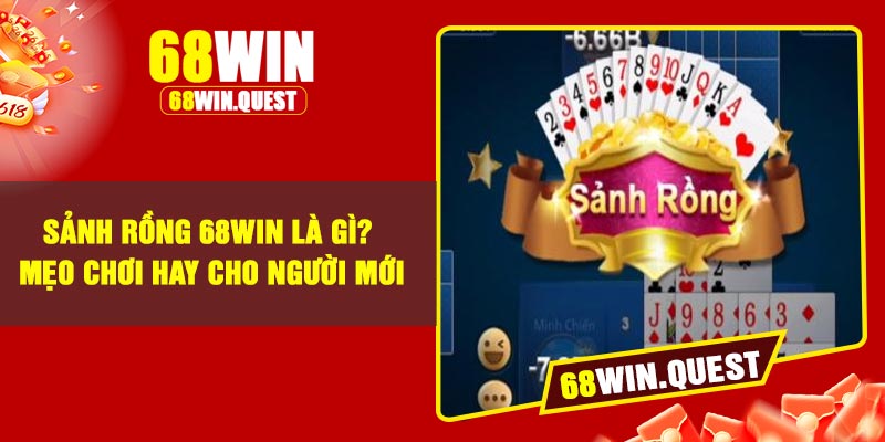 Sảnh Rồng 68WIN Là Gì? Mẹo chơi hay cho người mới